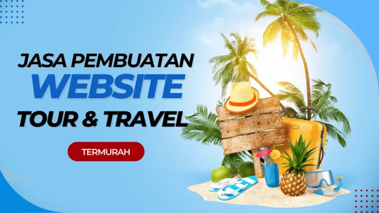 Jasa Pembuatan Website Tour Travel Termurah Profesional